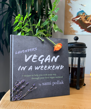 Load image into Gallery viewer, Lavender&#39;s Vegan In A Weekend Cookbook
